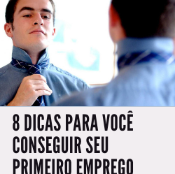 8 Dicas para conseguir o primeiro emprego