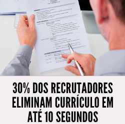 30% dos recrutadores afirmam que eliminam currículo em até 10 segundos, diz pesquisa